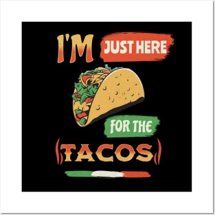 I'm Just Here For The Tacos Posters and Art